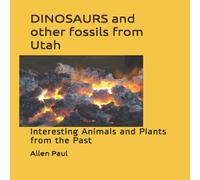 Allen Paul DINOSAURS & other fossils from Utah: Interesting Animals and Allen Paul Multicolor
