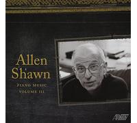 Allen Shawn - Allen Shawn: Piano Music