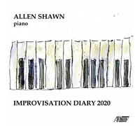 Allen Shawn - Improvisation Diary 2020