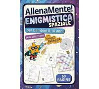 AllenaMente! Enigmistica Spaziale con Staro Bravera. Per bambini 8-10 anni, con soluzioni: Giochi di logica, enigmi e rompicapo tra stelle e galassie
