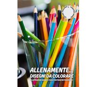 ALLENAMENTE … PAGINE DA COLORARE: Illustrazioni grandi e facili con frasi motivazionali