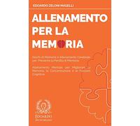 Allenamento per la Memoria: Giochi di Memoria e Allenamento Cerebrale per Prevenire la Perdita di Memoria - Allenamento Mentale per Migliorare la ... Funzioni Cognitive: 2 (Upgrade Your Memory)