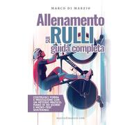 Allenamento sui Rulli: Guida Completa: Costruisci forma e prestazione con un metodo pratico: piano di 90 giorni e micro-test sostenibili (CycloLab - La collana per ciclisti amatoriali e cicloturisti)