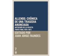 Allende: Crónica de Una Tragedia Anunciada: Antología de la Revista Punto Final (Periodo 1970-1973)