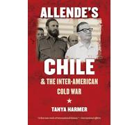 Allende's Chile and the Inter-American Cold War (The New Cold War History)