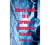 Allen's Guide to a Career in Biomedical Science (Allen's Career Guides)
