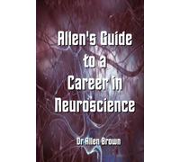 Allen's Guide to a Career in Neuroscience (Allen's Career Guides)