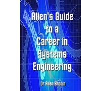 Allen's Guide to a Career in Systems Engineering (Allen's Career Guides)