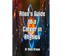 Allen's Guide to Career in Physics (Allen's Career Guides)
