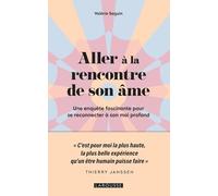 Aller à la rencontre de son âme: Une enquête fascinante pour se reconnecter à son moi profond