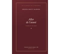 Aller de l'avant: Le classique du développement personnel (Pushing to the Front) - Traduction française intégrale (Les Classiques de la prospérité)