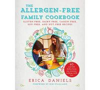 Allergen-Free Family Cookbook: Gluten-Free, Dairy-Free, Casein-Free, Soy-Free, and Nut-Free Recipes