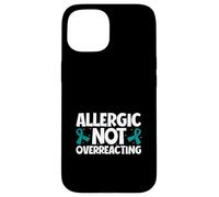 Allergic Not Overreacting - Anaphylaxis Case for iPhone 15