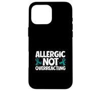 Allergic Not Overreacting - Anaphylaxis Case for iPhone 16 Pro Max