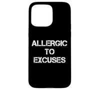 Allergic To Excuses Case for iPhone 15 Pro Max