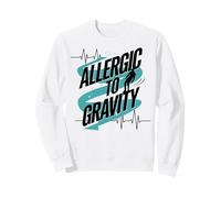 Allergic To Gravity Pots Syndrome Dysautonomia Warrior Sweatshirt