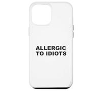 Allergic to Idiots Sarcastic and Naughty Case for iPhone 12 Pro Max