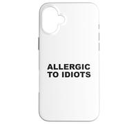 Allergic to Idiots Sarcastic and Naughty Case for iPhone 16 Plus