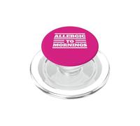 Allergic To Mornings Funny Night Owl Sarcasm PopSockets PopGrip for MagSafe