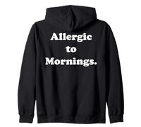 Allergic To Mornings Funny Quote Humor Zip Hoodie