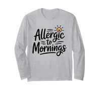 Allergic to Mornings Funny Tired Long Sleeve T-Shirt