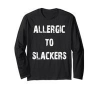 Allergic to Slackers Long Sleeve T-Shirt