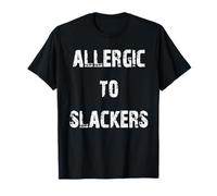 Allergic to Slackers T-Shirt