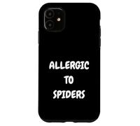 Allergic to Spiders Funny Arachnophobia Spider Fear Hater Case for iPhone 11