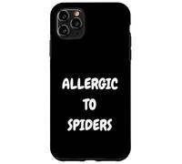 Allergic to Spiders Funny Arachnophobia Spider Fear Hater Case for iPhone 11 Pro Max