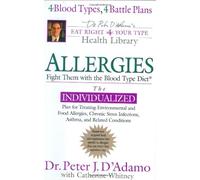 Allergies: Fight Them With The Blood Type Diet (Eat Right For Your Type)