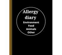 Allergy Diary: Track Daily Symptoms, Triggers & Reactions - Logbook for Identifying Allergies and Improving Health