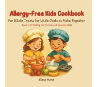Allergy-Free Kids Cookbook: Fun & Safe Treats for Little Chefs to Make Together