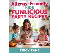 Allergy-Friendly Kids Funlicious Party Recipes: Cookbook with easy to read print about Allergy Free, Kid Safe, Gluten Free and more | 8.5 x 11 inches ... for Vacations, Holidays, Birthdays
