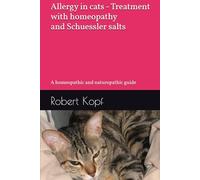 Allergy in cats - Treatment with homeopathy and Schuessler salts: A homeopathic and naturopathic guide