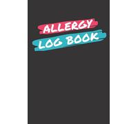 Allergy Log Book: Keep Track Of Your Child's Allergies, Medications, And Action Plan All In One Place