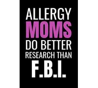 Allergy Moms Do Better Research Than F.B.I.: 45 days food diary (6"x9") | Track your Symptoms and Indentify your Intolerances and Allergies