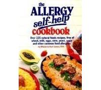 Allergy Self-help Cookbook: Over 325 Natural Foods Recipes, Free of Wheat, Milk, Eggs, Corn, Yeast, Sugar and Other Common Food Allergens