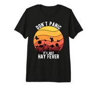 Allergy Sufferer Joke Don't Panic It's Just Hay Fever Premium T-Shirt