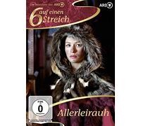 Allerleirauh: 6 auf einen Streich