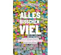 Alles bisschen viel: Wie wir halbwegs entspannt - phasenweise vielleicht sogar fantastisch - durchs Leben kommen