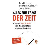 Alles eine Frage der Zeit: Warum die Zeit ist , Lesch, Geiler, Geiler.