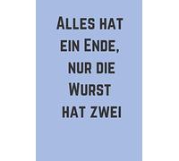 Alles hat ein Ende, nur die Wurst hat zwei: Liniert und ohne Rand: 110 linierte Seiten | Lineatur 21 Notizheft | Softcover Matt | Perfekt als ... Collegeblock, ... Heft für Notizen | Marbl