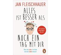 Alles ist besser als noch ein Tag mit dir: Uber, Fleischhauer.