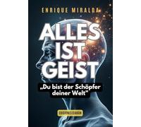 Alles ist Geist: „Du bist der Schöpfer deiner Welt”