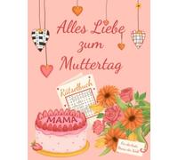 Alles Liebe zum Muttertag - Rätselbuch für die beste Mama der Welt: Rätselbuch als Muttertagsgeschenk mit 100 Rätseln inkl. Sudoku, Kreuzwort- & Wortsuchrätseln (Mama's Rätselbücher)