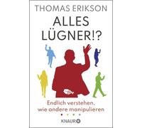 Alles Lugner?: Endlich verstehen, wie andere m, Erikson, Erikson,.