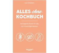 Alles-ohne-Kochbuch: Verträgliche Bowls für alle mit Unverträglichkeiten (Darmfreundliche Bowl-Rezepte: Paleo, Low Carb, glutenfrei, zuckerfrei, ... in einem Kochbuch) (Alles-ohne-Kochbücher)