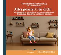 Alles passiert für dich!: Ein Bilderbuch, das Kindern zeigt, dass schwierige Situationen sie stärker und besser machen. Persönlichkeitsentwicklung für die Kleinsten - für Kinder von 0 bis 3 Jahren.