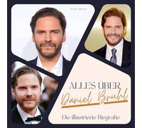 Alles über Daniel Brühl: Die illustrierte Biografie