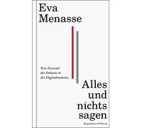 Alles und nichts sagen: Vom Zustand der Debatte, Menasse.
